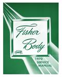 Body Service Manual, Fisher Body, 1970 GM